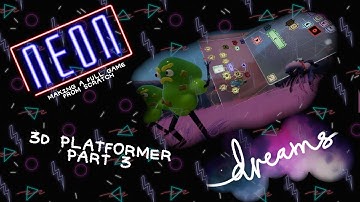 Dreams PS4 | Making a Full Game From Scratch | 3D Platformer Part 3
