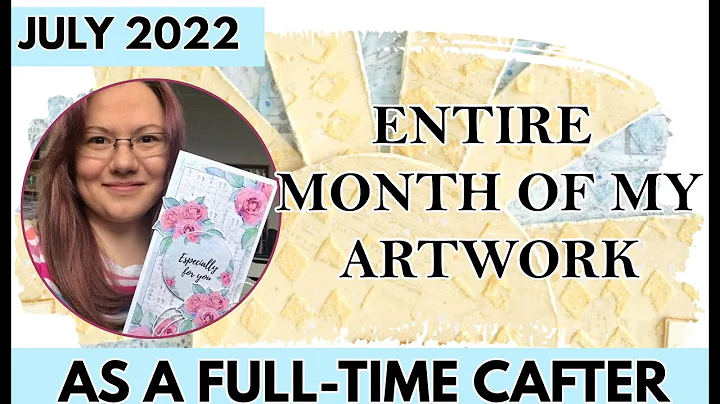 A MONTH OF ART AS A FULL-TIME CARDMAKER - JULY 2022