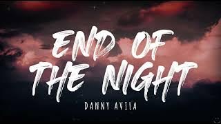 Danny Avila - End Of The Night (Lyrics)