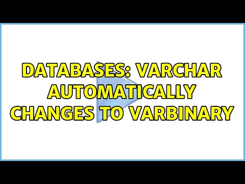 Databases: VARCHAR automatically changes to VARBINARY