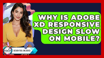 Why Is Adobe XD Responsive Design Slow On Mobile? - Design Tool Unlocked