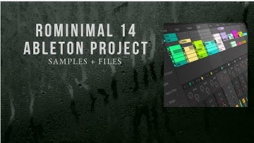 Rominimal 14 Ableton Project Files (How to Create Rominimal, Minimal, Minimal House Ableton)