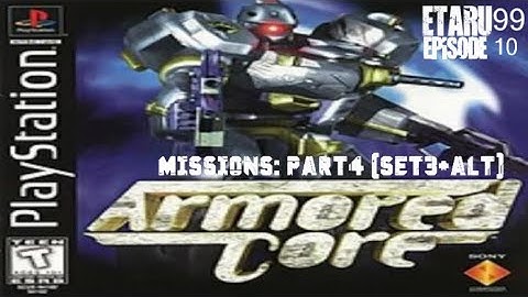 Armored Core [E10] Missions (Part4) (Set3 +Alt)