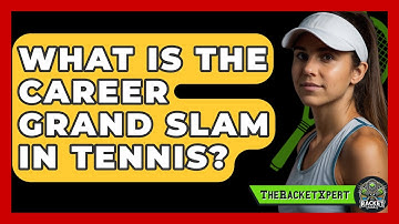 What Is The Career Grand Slam In Tennis? - The Racket Xpert