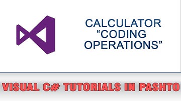 Visual C# Tutorial In Pashto - Calculator (Coding Operations)