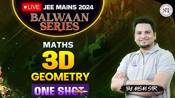 3D GEOMETRY IN ONE SHOT JEE MAINS 2024 | ALL CONCEPT & PYQ | BALWAAN SERIES JEE MAINS | BY MSM SIR