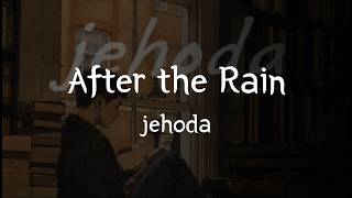 jehoda - After the Rain [가사/해석]
