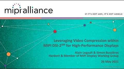 MIPI Webinar: Leveraging Video Compression within MIPI DSI-2 for High-Performance Displays