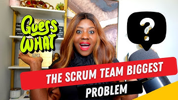 The Scrum Team biggest problem