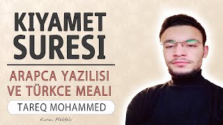 Kıyamet suresi anlamı dinle Tareq Mohammed (Kıyamet suresi arapça yazılışı okunuşu ve meali)