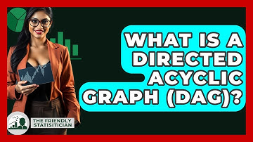 What Is A Directed Acyclic Graph (DAG)? - The Friendly Statistician