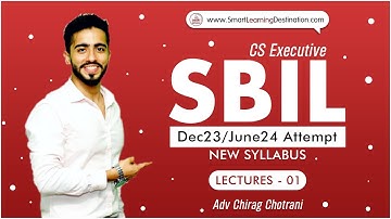 CS Executive SBIL (Lec 1) | NEW SYLLABUS Dec23/June24 Attempt | Adv Chirag Chotrani