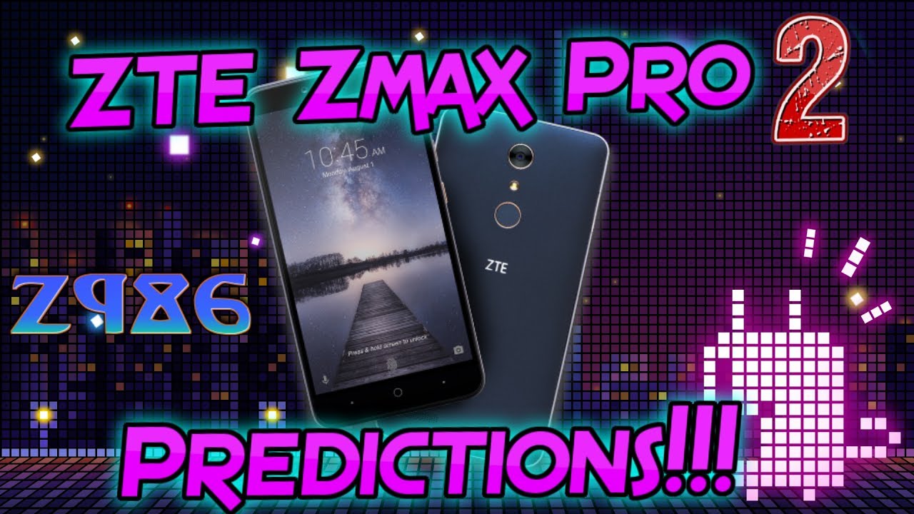 ZTE Zmax Pro 2 Metro PCS Launch Predictions (Z986) YouTube