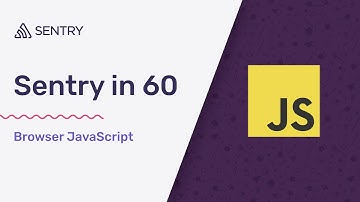 How to Install the Sentry JavaScript SDK in 60 Seconds