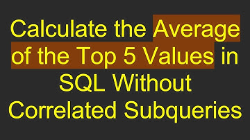 Calculate the Average of the Top 5 Values in SQL Without Correlated Subqueries