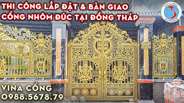 Thi công lắp đặt cổng nhôm đúc tại Đồng Tháp | Giá tại Xưởng Vina Cổng