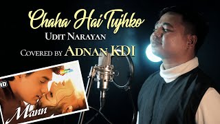 Udit Narayan - Chaha hai Tujhko Ost. Mann (Covered by Adnan KDI || Diatena)