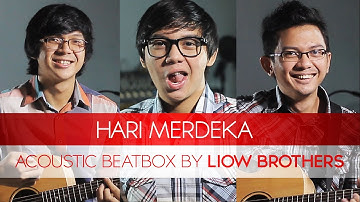 HARI MERDEKA - ACOUSTIC BEATBOX BY LIOW BROTHERS