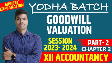 Goodwill: Nature & Valuation Part 2 | class 12 Accounts Yodha Batch session 2023- 24 Past Adjustment