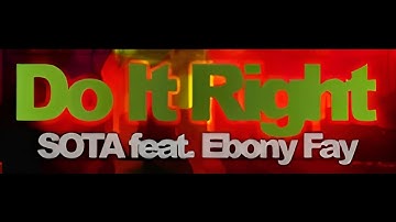 Sota Feat. Ebony Fay - Do It Right (HQ)