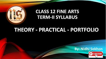 TERM-2 SYLLABUS THEORY PRACTICAL PORTFOLIO | CLASS 12 FINE ARTS 2021-22 |