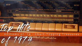 Top Hits of 1974 || Anthems of '74 : Chart Topping Treasures