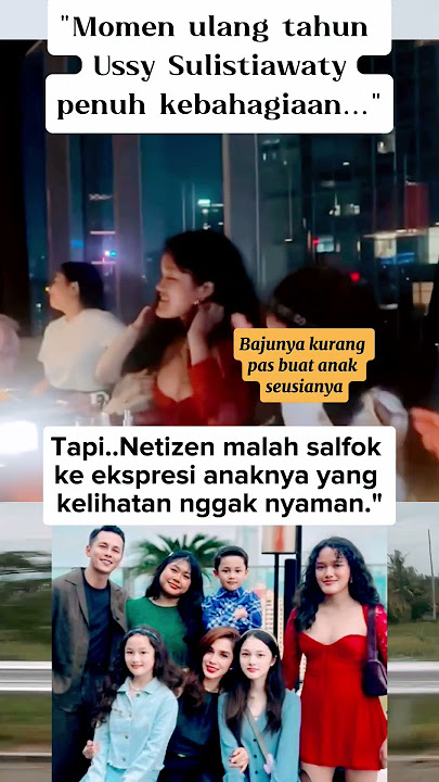 Ulang Tahun Ussy Sulistiawaty, Netizen Salfok ke Anaknya. Kok Kayak Gak Nyaman Gitu Ya?' #shorts