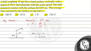 A ball weighing \( 10 \mathrm{gm} \) hits a hard surface vertically with a speed of \( 5 \mathrm...