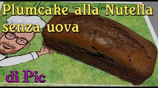 Plumcake alla Nutella ® senza uova e senza burro Pic con Bimby Tm6 Tm5 Tm31 Tm21