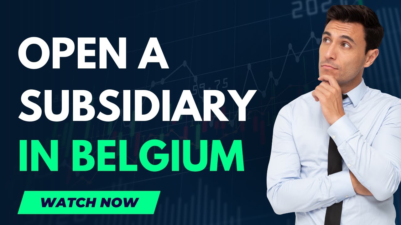 Open a Subsidiary in Belgium