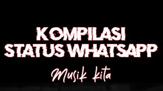 Kompilasi status WhatsApp || musik kita