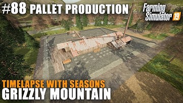 Grizzly Mountain Timelapse #88 Pallet Production, Farming Simulator 19 Seasons