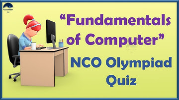 Class 5 - National Cyber Olympiad - NCO - Chapter1 - Fundamentals of Computer Quiz - NCO Olympiad