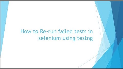 How to run failed test cases in selenium