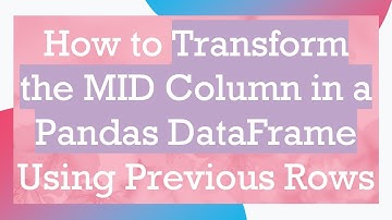 How to Transform the MID Column in a Pandas DataFrame Using Previous Rows