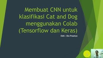 Membuat CNN untuk klasifikasi Cat and Dog menggunakan Colab (Tensorflow dan Keras) bagi Pemula