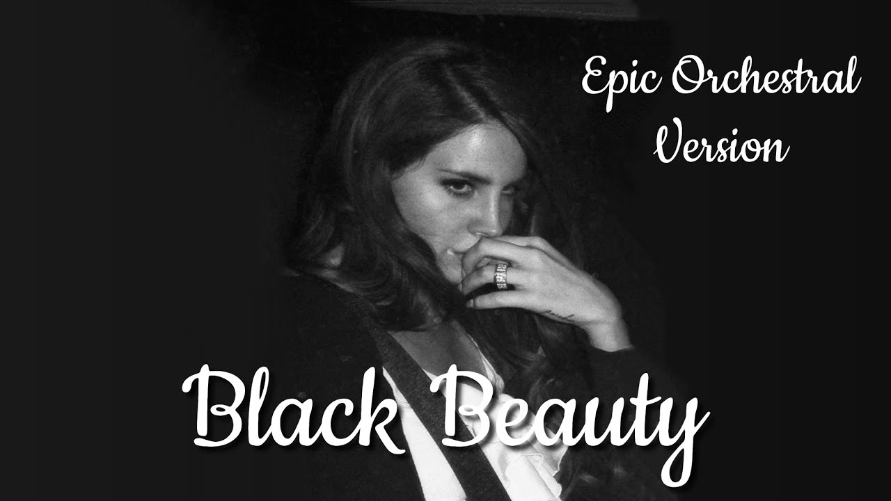 BLACK BEAUTY ORCHESTRAL COVER: LANA DEL REY