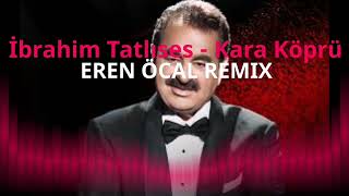 İbrahim Tatlıses - Kara Köprü Narlıktır Remix (ErenÖcal) tiktok