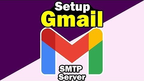 How To Set Up Gmail SMTP Server - Full Guide