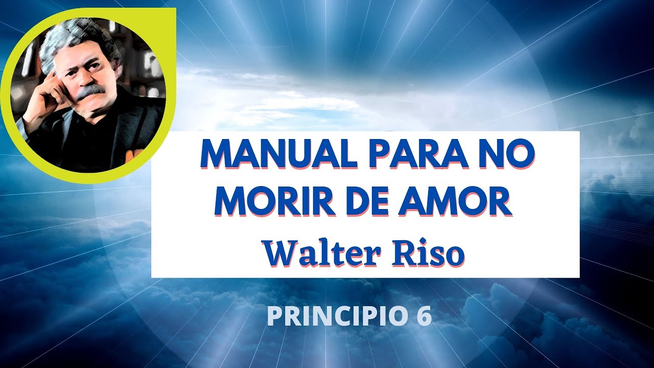 Manual Para No Morir de Amor P6 - Walter Riso - YouTube