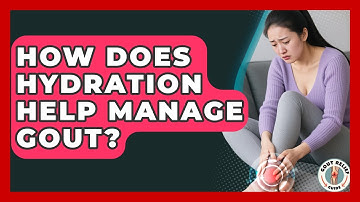 How Does Hydration Help Manage Gout? - Gout Relief Guide