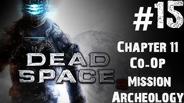 Dead Space 3 - Walkthrough - Part 15 - Chapter 11 - Option Mission Archeology (Co-Op)