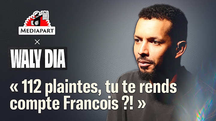 Waly Dia : « 112 plaintes, tu te rends compte François ?! »