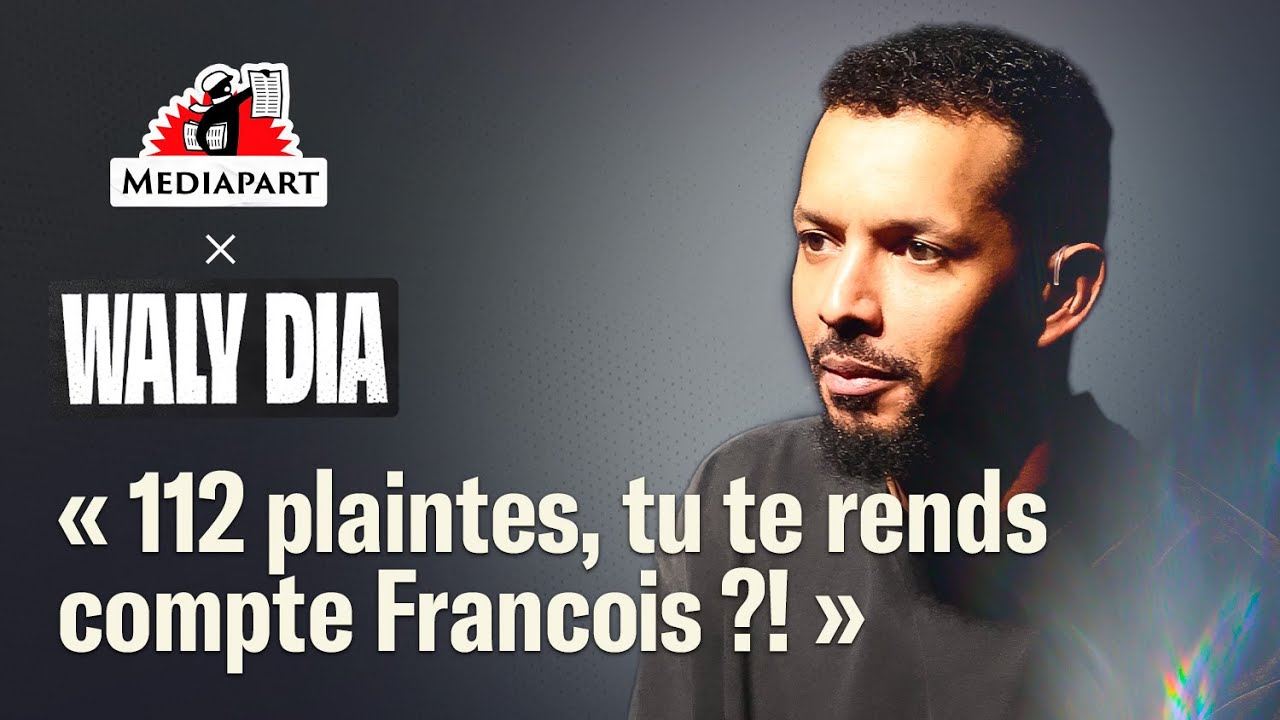 Waly Dia : « 112 plaintes, tu te rends compte François ?! »