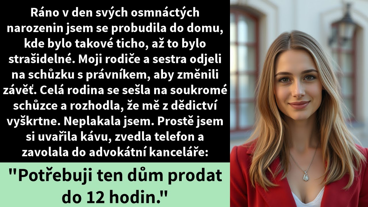 Ráno v den svých osmnáctých narozenin jsem se probudila do domu, kde bylo takové ticho,