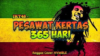 Pesawat Kertas 365 Hari - JKT48 REGGAE COVER HVMBLE