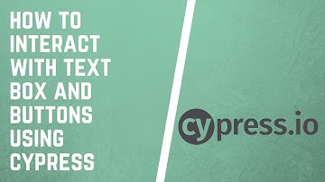 Cypress - Interacting with Elements - Text Box & Buttons / How to Interact with Text Box & Buttons