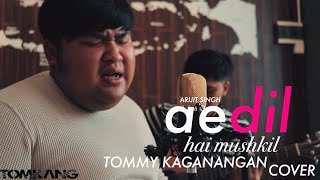 ae dil hai mushkil - Arijit Singh cover Tommy Kaganangan