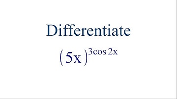 Differentiate (5x) ^ (3 cos 2x )