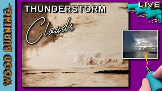 Pyrography: Thunderstorm over the Ocean //Bringing the clouds together